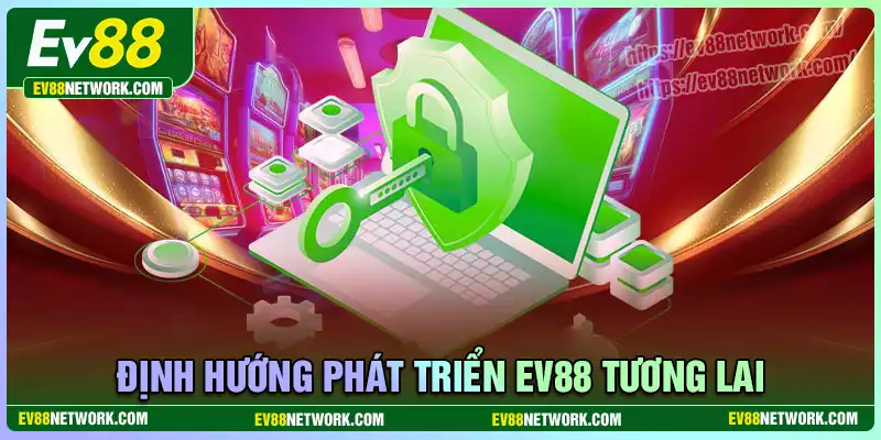 Huấn Hoa Hồng Định hướng phát triển EV88 của ceo Huấn Hoa Hồng