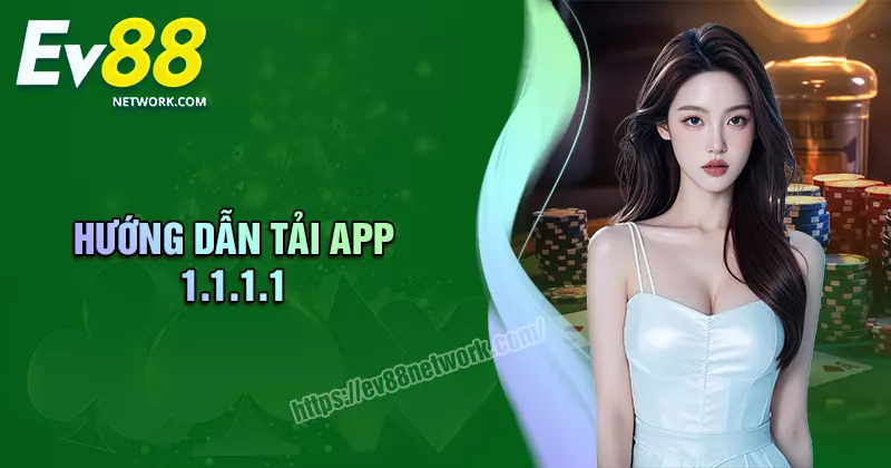 Tải ứng dụng 1.1.1.1 - Đăng nhập EV88 tốc độ cao, bảo mật Tải ứng dụng 1.1.1.1 - Đăng nhập EV88 tốc độ cao, bảo mật